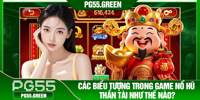 Các biểu tượng trong game nổ hũ Thần Tài như thế nào?