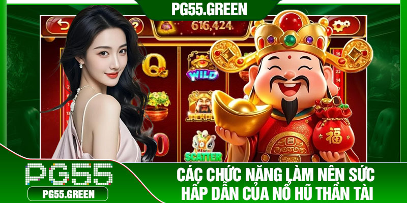 Các chức năng làm nên sức hấp dẫn của nổ hũ Thần Tài