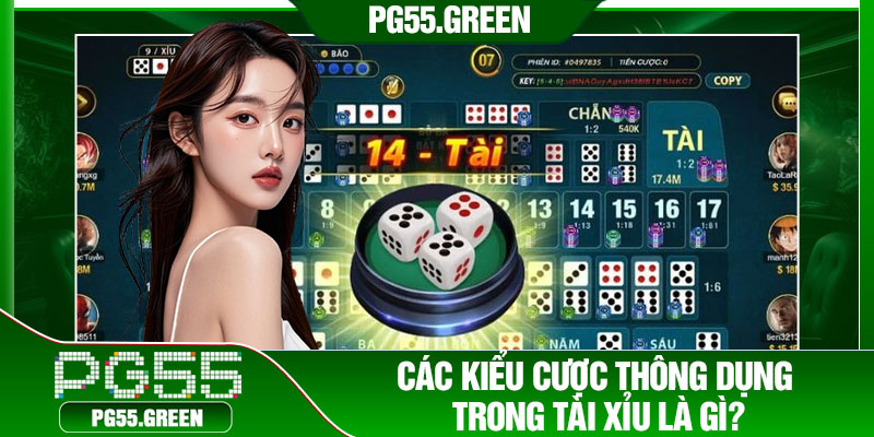 Các kiểu cược thông dụng trong tài xỉu là gì?