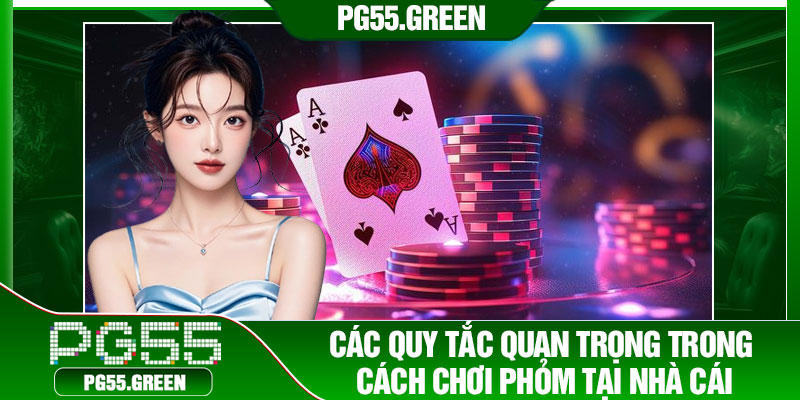 Các quy tắc quan trọng trong cách chơi phỏm tại nhà cái