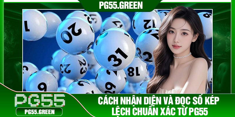 Cách nhận diện và đọc số kép lệch chuẩn xác từ PG55
