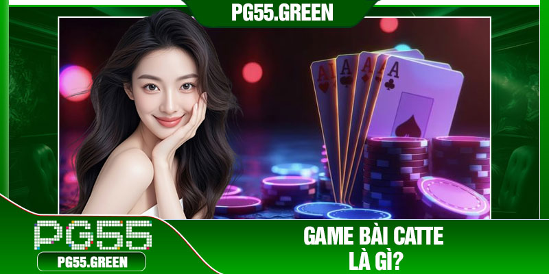 Game bài catte là gì?
