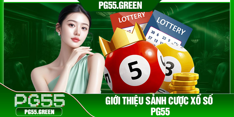 Giới thiệu sảnh cược xổ số PG55