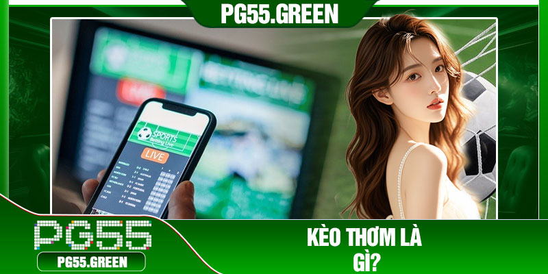 Kèo thơm là gì?