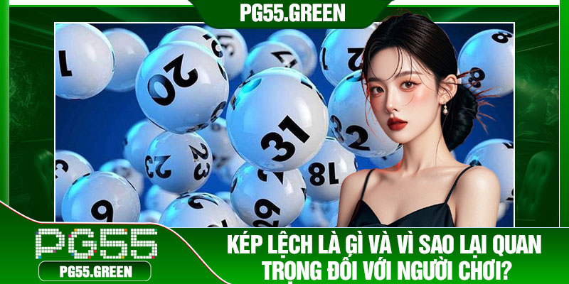 Kép lệch là gì và vì sao lại quan trọng đối với người chơi?