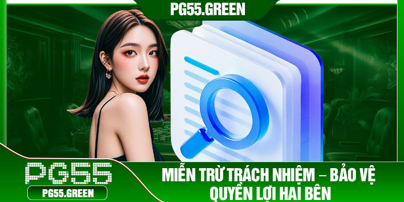 Miễn trừ trách nhiệm – Bảo vệ quyền lợi hai bên