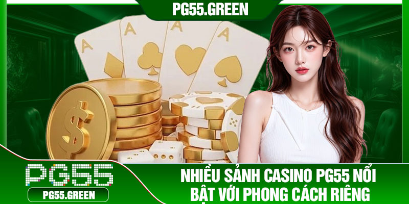 Nhiều sảnh casino PG55 nổi bật với phong cách riêng