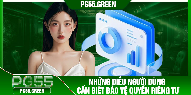 Những điều người dùng cần biết bảo vệ quyền riêng tư