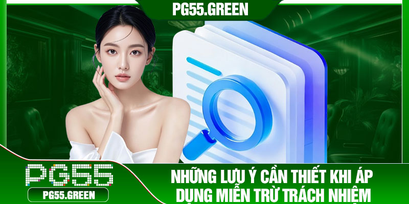 Những lưu ý cần thiết khi áp dụng miễn trừ trách nhiệm