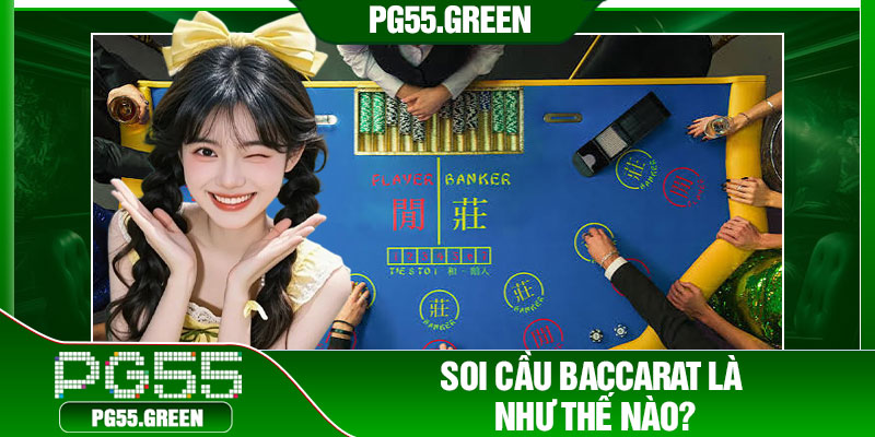 Soi cầu Baccarat là như thế nào?