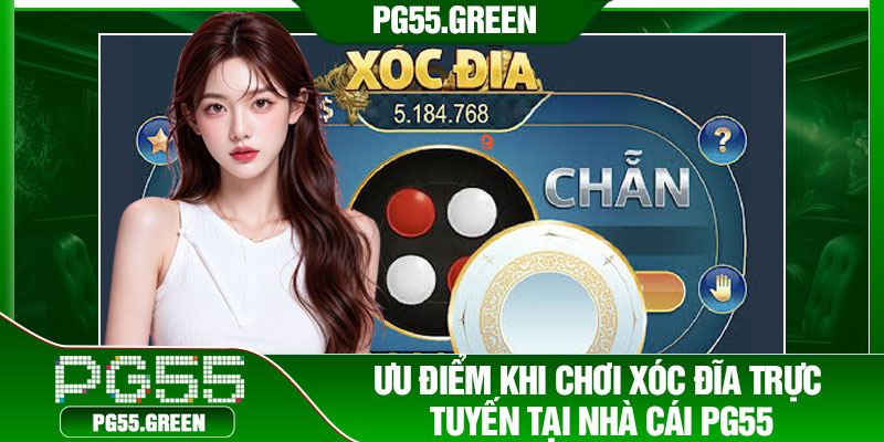 Ưu điểm khi chơi xóc đĩa trực tuyến tại nhà cái PG55