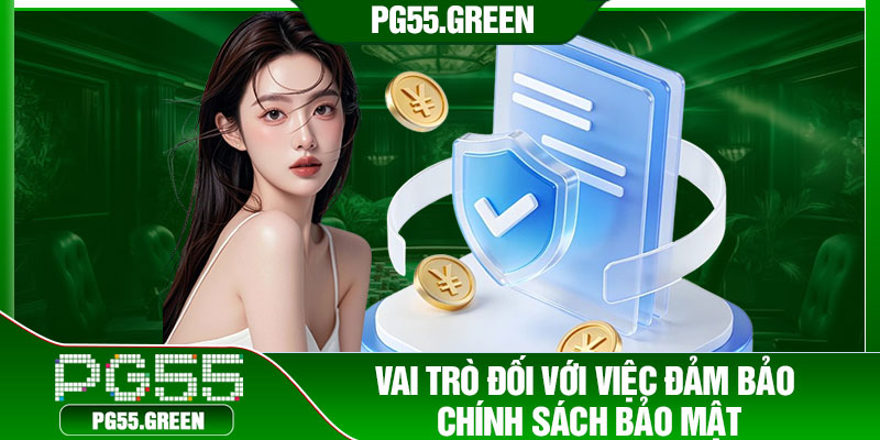 Vai trò đối với việc đảm bảo chính sách bảo mật